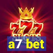 a7 bet